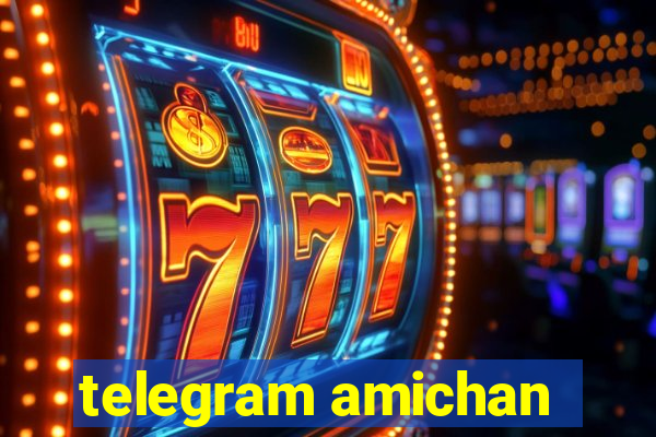 telegram amichan